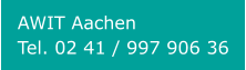 AWIT Aachen Tel. 02 41 / 997 906 36